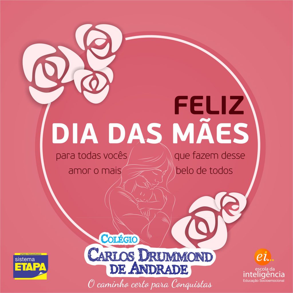 FELIZ DIA DAS MÃES – CCDA – Colégio Carlos Drummond de Andrade